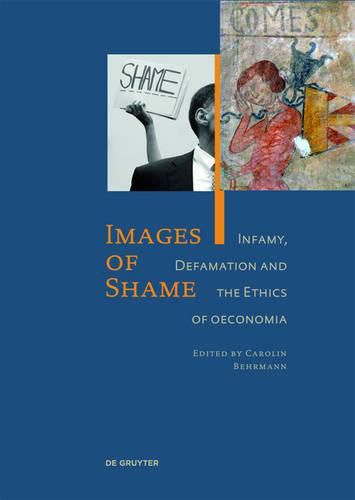 Cover image for Images of Shame: Infamy, Defamation and the Ethics of oeconomia