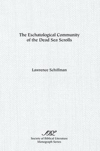 Cover image for The Eschatological Community of the Dead Sea Scrolls