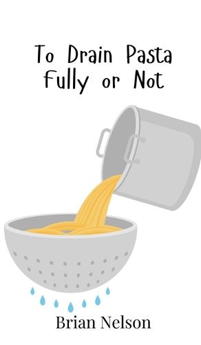 Cover image for To Drain Pasta Fully or Not