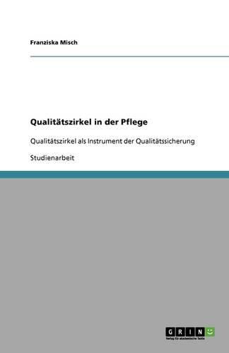 Cover image for Qualitatszirkel in der Pflege: Qualitatszirkel als Instrument der Qualitatssicherung