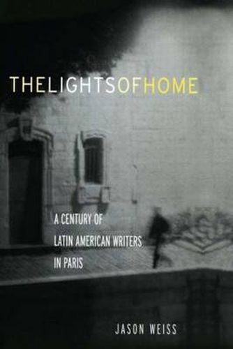 The Lights of Home: A Century of Latin American Writers in Paris