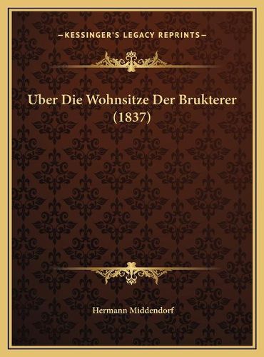 Cover image for Uber Die Wohnsitze Der Brukterer (1837) Uber Die Wohnsitze Der Brukterer (1837)