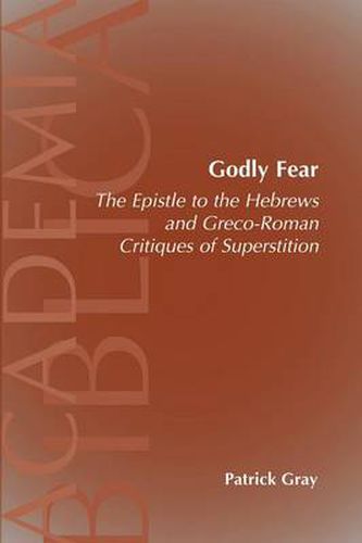 Cover image for Godly Fear: The Epistle to the Hebrews and Greco-Roman Critiques of Superstition