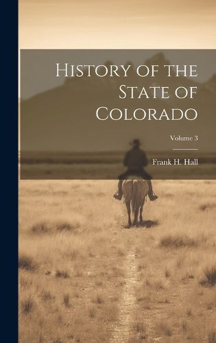 Cover image for History of the State of Colorado; Volume 3