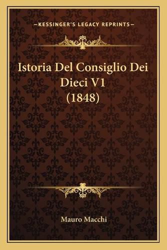 Cover image for Istoria del Consiglio Dei Dieci V1 (1848)