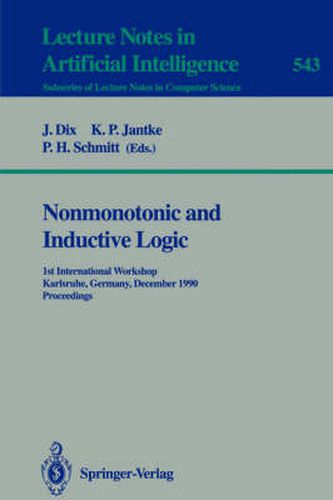 Cover image for Nonmonotonic and Inductive Logic: 1st International Workshop, Karlsruhe, Germany, December 4-7, 1990. Proceedings