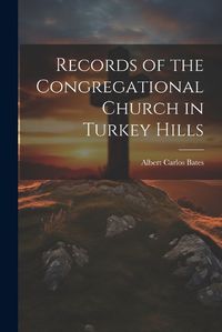 Cover image for Records of the Congregational Church in Turkey Hills