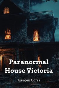 Cover image for Paranormal House Victoria