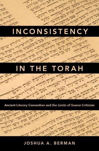 Inconsistency in the Torah: Ancient Literary Convention and the Limits of Source Criticism