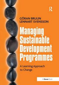 Cover image for Managing Sustainable Development Programmes: A Learning Approach to Change