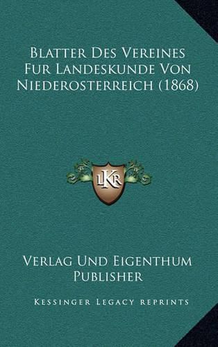 Cover image for Blatter Des Vereines Fur Landeskunde Von Niederosterreich (1868)