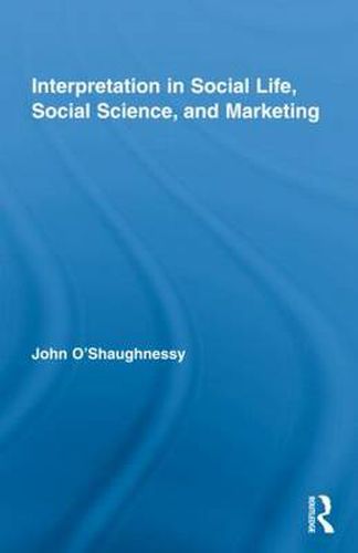 Interpretation in Social Life, Social Science, and Marketing