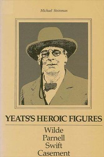 Cover image for Yeats's Heroic Figures: Wilde, Parnell, Swift, Casement