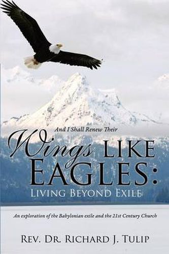 Cover image for And I Shall Renew Their Wings like Eagles: Living Beyond Exile