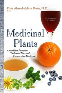 Cover image for Medicinal Plants: Antioxidant Properties, Traditional Uses & Conservation Strategies