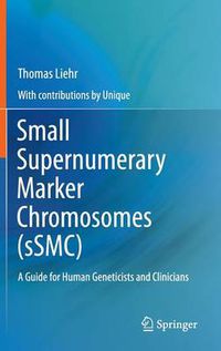 Cover image for Small Supernumerary Marker Chromosomes (sSMC): A Guide for Human Geneticists and Clinicians