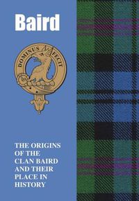 Cover image for Baird: The Origins of the Clan Baird and Their Place in History