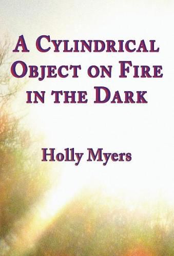 Cover image for A Cylindrical Object on Fire in the Dark