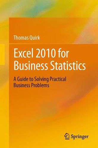 Cover image for Excel 2010 for Business Statistics: A Guide to Solving Practical Business Problems