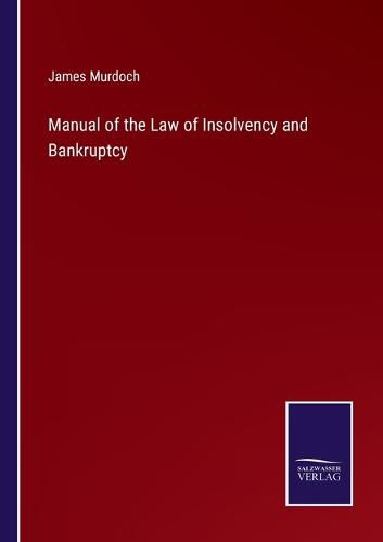 Cover image for Manual of the Law of Insolvency and Bankruptcy