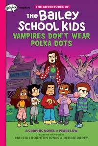 Cover image for Vampires Don't Wear Polka Dots: A Graphix Chapters Book (the Adventures of the Bailey School Kids #1): Volume 1