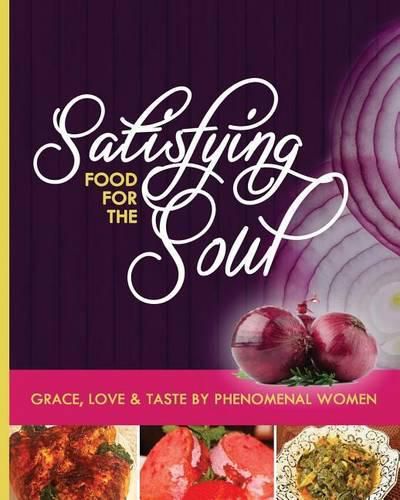 Satisfying Food for the Soul: Grace, Love & Taste by Phenomenal Women