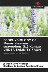 Cover image for ECOPHYSIOLOGY OF Mesosphaerum suaveolens (L.) Kuntze UNDER SALINITY FROM