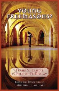 Cover image for Young Freemasons?: Frank S. Land's Order of Demolay