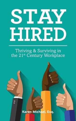 Cover image for Stay Hired: Thriving & Surviving in the 21st Century Workplace