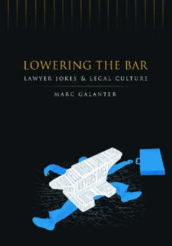 Cover image for Lowering the Bar: Lawyer Jokes and Legal Culture