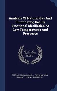 Cover image for Analysis of Natural Gas and Illuminating Gas by Fractional Distillation at Low Temperatures and Pressures