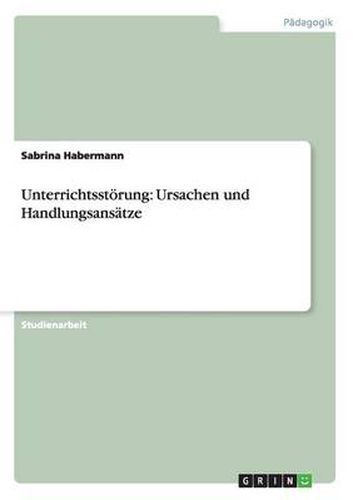 Cover image for Unterrichtsstoerung: Ursachen und Handlungsansatze