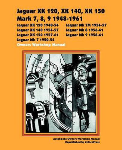 Cover image for Jaguar XK120, XK140, XK150, Mark 7, 8, 9 1948-1960 Owners Workshop Manual