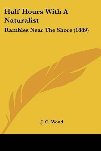 Cover image for Half Hours with a Naturalist: Rambles Near the Shore (1889)