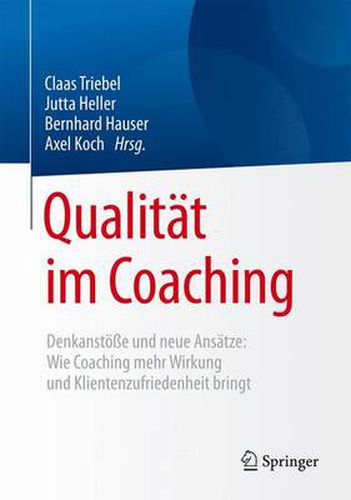 Cover image for Qualitat im Coaching: Denkanstoesse und neue Ansatze: Wie Coaching mehr Wirkung und Klientenzufriedenheit bringt