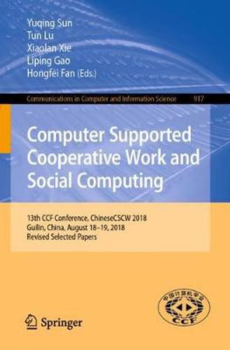 Cover image for Computer Supported Cooperative Work and Social Computing: 13th CCF Conference, ChineseCSCW 2018, Guilin, China, August 18-19, 2018, Revised Selected Papers