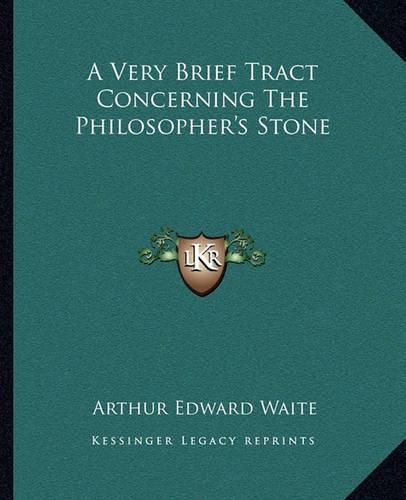 Cover image for A Very Brief Tract Concerning the Philosopher's Stone