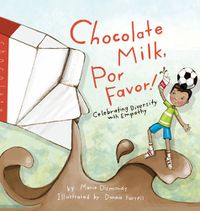 Cover image for Chocolate Milk, Por Favor: Celebrating Diversity with Empathy