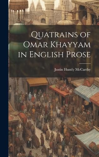 Cover image for Quatrains of Omar Khayyam in English Prose