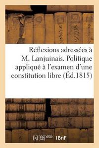 Cover image for Reflexions Adressees A M. Lanjuinais, President de la Chambre Des Representant