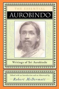 Cover image for The Essential Aurobindo: Writings of Sri Aurobindo