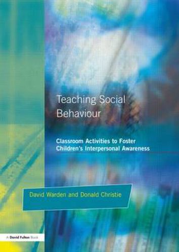 Cover image for Teaching Social Behaviour: Classroom Activities to Foster Children's Interpersonal Awareness