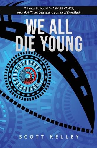 Cover image for We All Die Young: Reality, consciousness and free will, presented in a story about the not so distant future