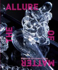 Cover image for The Allure of Matter: Material Art from China