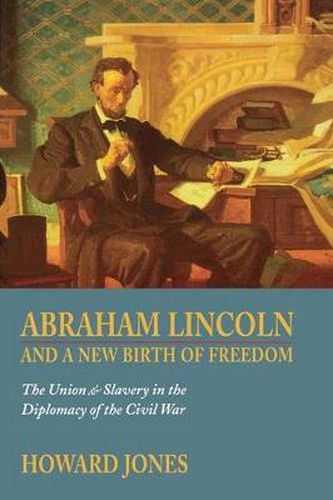 Abraham Lincoln and a New Birth of Freedom: The Union and Slavery in the Diplomacy of the Civil War