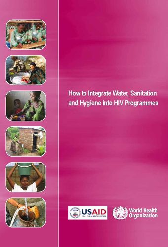 Cover image for How to Integrate Water Sanitation and Hygiene into HIV Programmes
