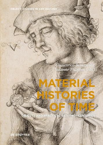 Cover image for Material Histories of Time: Objects and Practices, 14th-19th Centuries