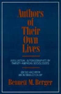 Cover image for Authors of Their Own Lives: Intellectual Autobiographies by Twenty American Sociologists