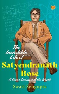 Cover image for The Incredible Life of Satyendranath Bose (Edition1)