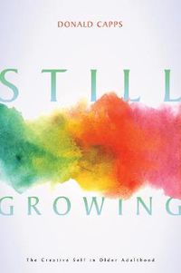 Cover image for Still Growing: The Creative Self in Older Adulthood